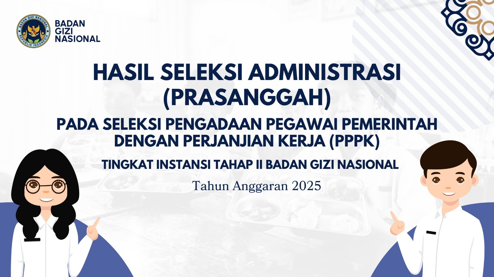 Hasil Seleksi Administrasi (Prasanggah) pada Seleksi Pengadaan Pegawai Pemerintah dengan Perjanjian Kerja (PPPK) Tingkat Instansi Tahap II Badan Gizi Nasional Batu Bara Tahun Anggaran 2025